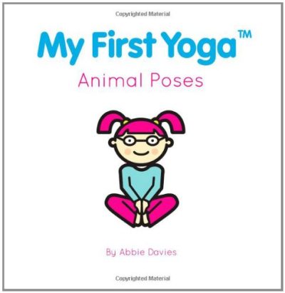 My First Yoga: Animal Poses