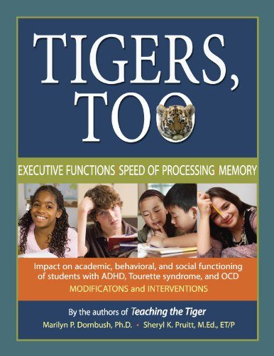 Tigers, Too: Executive Functions/Speed of Processing/Memory: Impact on Academic, Behavioral, and Social Functioning of Students w/ Attention Deficit ... ... Disorder-Modifications and Interventio