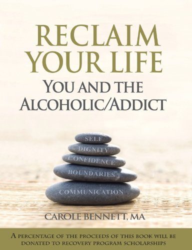 Reclaim Your Life: You and the Alcoholic/Addict