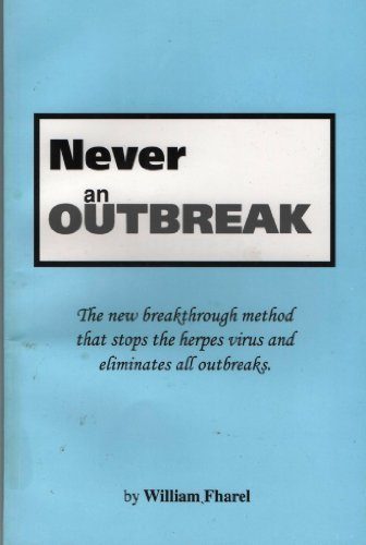 Never an Outbreak: The New Breakthrough Method that Stops the Herpes Virus and Eliminates All Outbreaks