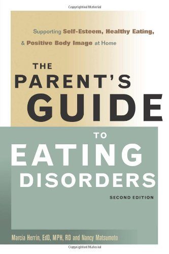 The Parent's Guide to Eating Disorders: Supporting Self-Esteem, Healthy Eating, and Positive Body Image at Home
