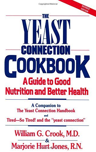 The Yeast Connection Cookbook: A Guide to Good Nutrition and Better Health