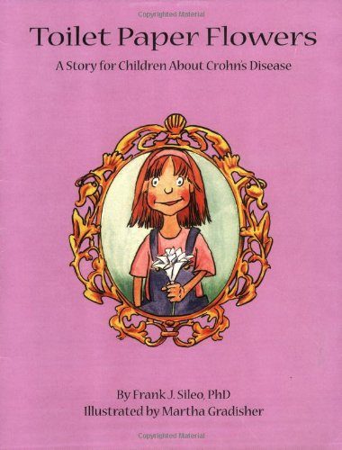 Toilet Paper Flowers: A Story for Children about Crohn's Disease