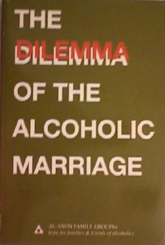 The Dilemma of the Alcoholic Marriage