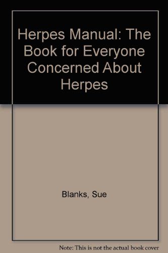 Herpes Manual: The Book for Everyone Concerned About Herpes