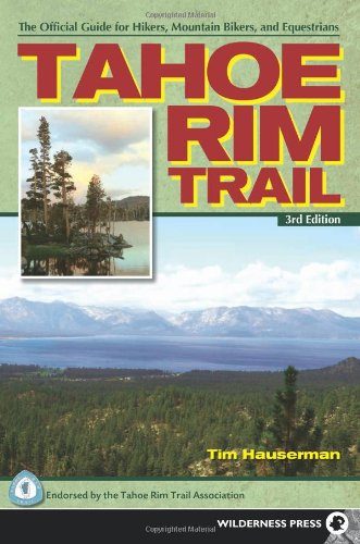 Tahoe Rim Trail: The Official Guide for Hikers, Mountain Bikers and Equestrians