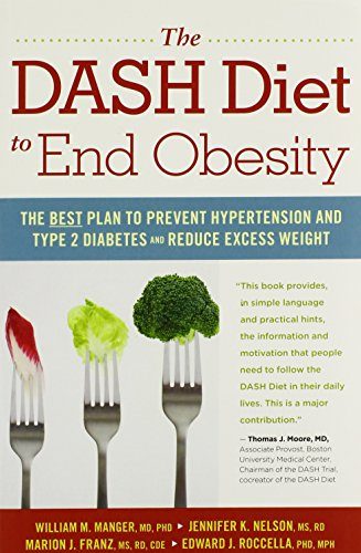 The DASH Diet to End Obesity: The Best Plan to Prevent Hypertension and Type-2 Diabetes and Reduce Excess Weight
