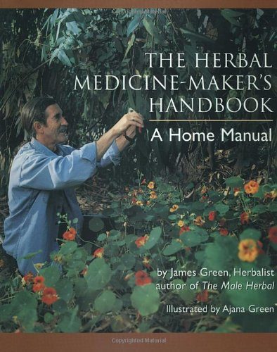 The Herbal Medicine-Maker's Handbook: A Home Manual