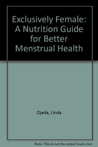 Exclusively Female: A Nutrition Guide for Better Menstrual Health