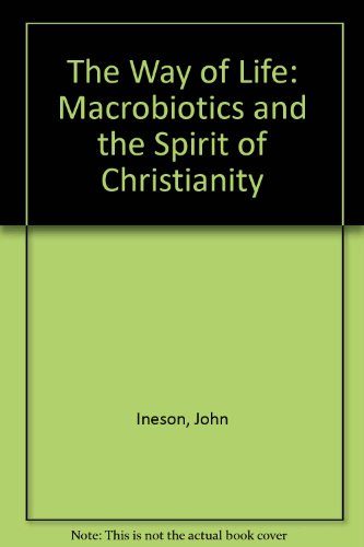 The Way of Life: Macrobiotics and the Spirit of Christianity