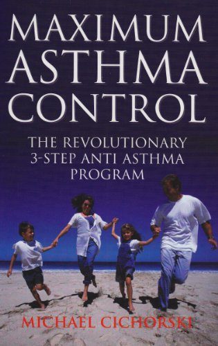 Maximum Asthma Control: The Revolutionary 3-step Anti-asthma Program