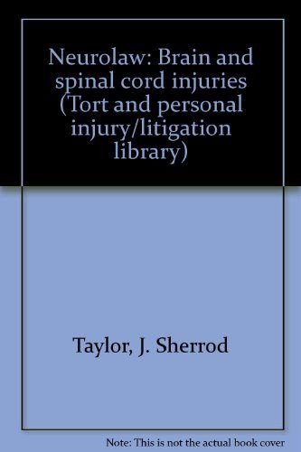 Neurolaw: Brain and spinal cord injuries (Tort and personal injury/litigation library)