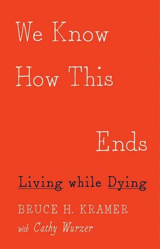 We Know How This Ends: Living while Dying