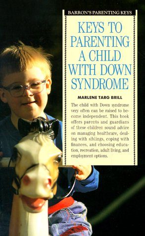 Keys to Parenting a Child with Down Syndrome (Barron's Parenting Keys)
