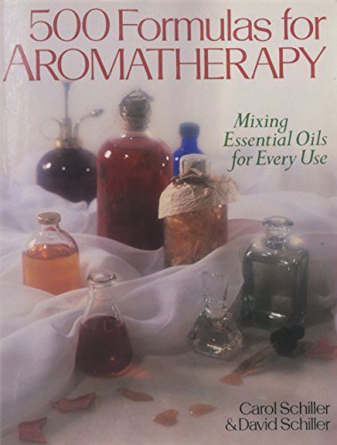 500 Formulas For Aromatherapy: Mixing Essential Oils for Every Use