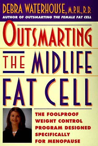 Outsmarting the Midlife Fat Cell: Winning Weight Control Strategies for Women Over 35 to Stay Fit Through Menopause