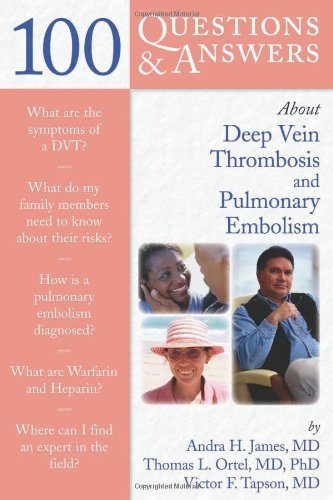 100 Questions & Answers About Deep Vein Thrombosis And Pulmonary Embolism