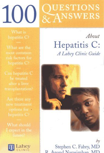 100 Questions & Answers About Hepatitis C: A Lahey Clinic Guide