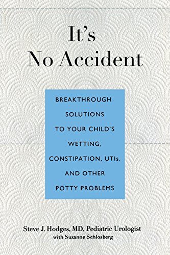 It's No Accident: Breakthrough Solutions To Your Child's Wetting, Constipation, Utis, And Other Potty Problems