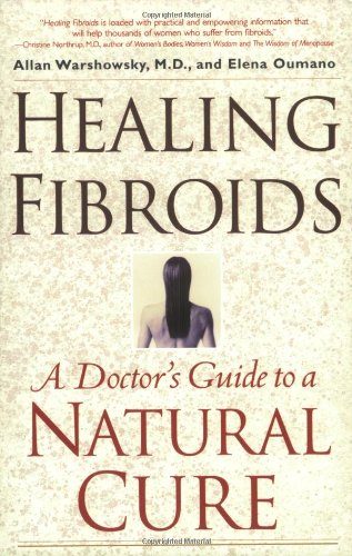 Healing Fibroids: A Doctor's Guide to a Natural Cure