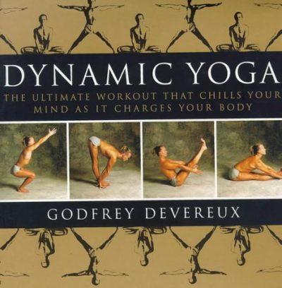 Dynamic Yoga: The Ultimate Workout that Chills Your Mind as it Charges Your Body