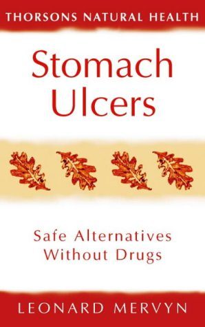 Stomach Ulcers: Safe Alternatives Without Drugs (Revised) (Thorsons Natural Health)