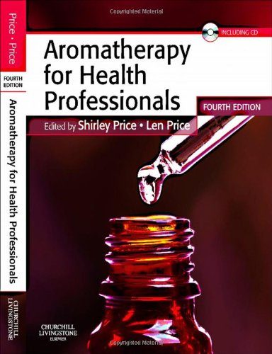 Aromatherapy for Health Professionals, 4e (Price, Aromatherapy for Health Professionals)