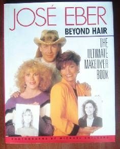 Jose Eber Beyond Hair: The Ultimate Makeover Book