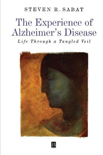 The Experience of Alzheimer's Disease: Life Through a Tangled Veil