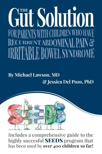 The Gut Solution: A guide for Parents with Children who have Recurrent Abdominal Pain and Irritable Bowel Syndrome