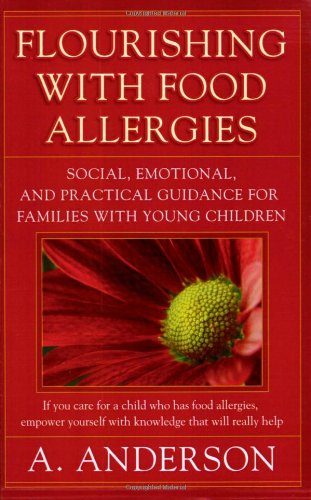 Flourishing with Food Allergies: Social, Emotional and Practical Guidance for Families with Young Children