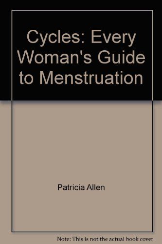 Cycles: Every Woman's Guide to Menstruation