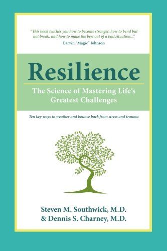 Resilience: The Science of Mastering Life's Greatest Challenges