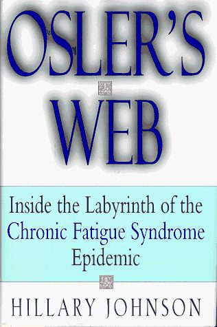Osler's Web: Inside the Labyrinth of the Chronic Fatigue Syndrome Epidemic