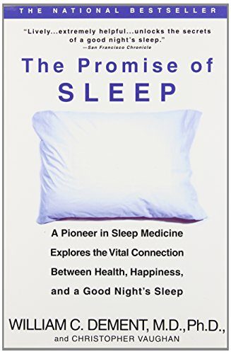 The Promise of Sleep: A Pioneer in Sleep Medicine Explores the Vital Connection Between Health, Happiness, and a Good Night's Sleep