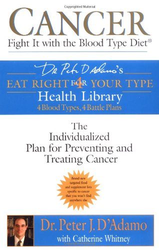 Cancer: Fight It with the Blood Type Diet (Eat Right for Your Type Health Library)