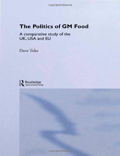 The Politics of GM Food: A Comparative Study of the UK, USA and EU (Environmental Politics)