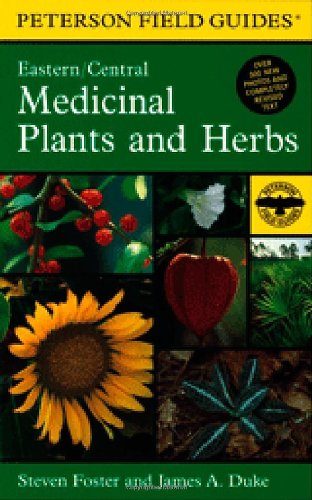 A Field Guide to Medicinal Plants and Herbs: Of Eastern and Central North America (Peterson Field Guides)