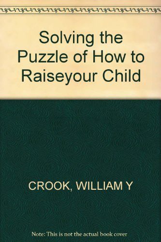Solving the Puzzle of Your Hard-To-Raise Child