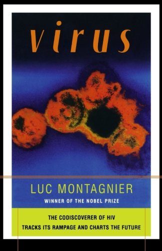 Virus: The Co-discoverer of HIV Tracks Its Rampage and Charts the Future