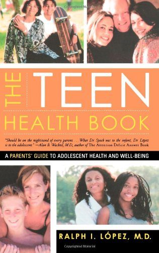The Teen Health Book: A Parents' Guide to Adolescent Health and Well-Being
