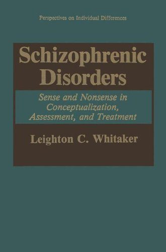 Schizophrenic Disorders:: Sense and Nonsense in Conceptualization, Assessment, and Treatment (Perspectives on Individual Differences)