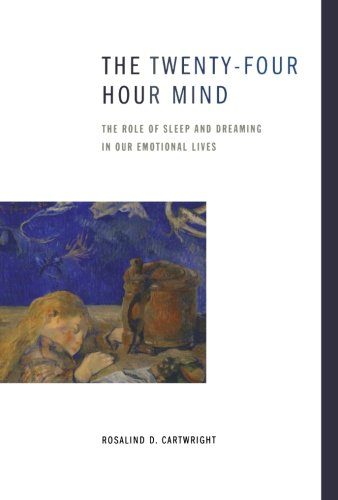 The Twenty-four Hour Mind: The Role of Sleep and Dreaming in Our Emotional Lives