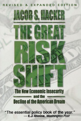 The Great Risk Shift: The New Economic Insecurity and the Decline of the American Dream