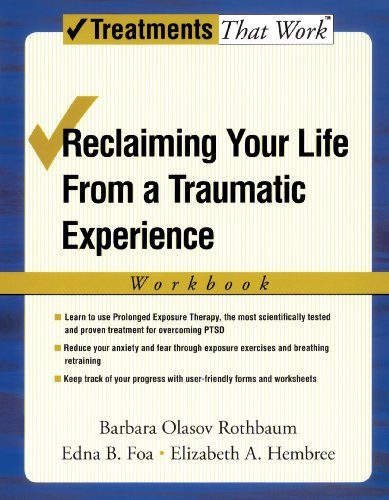 Reclaiming Your Life from a Traumatic Experience: A Prolonged Exposure Treatment Program (Treatments That Work)