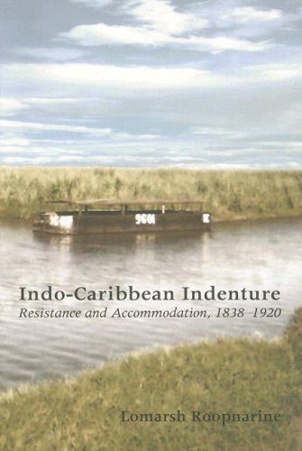 Indo-Caribbean Indenture: Resistance and Accommodation, 1838-1920