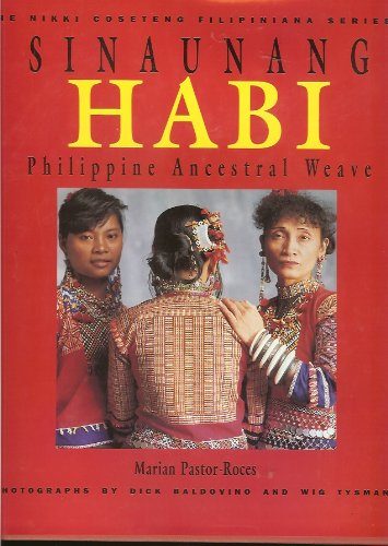 Sinaunang Habi: Philippine Ancestral Weave (The Nikki Coseteng Filipiniana Series 1)