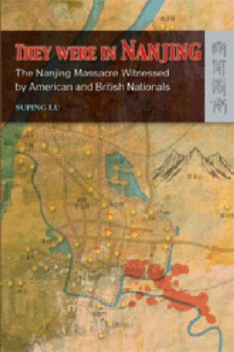 They Were in Nanjing: The Nanjing Massacre Witnessed by American and British Nationals