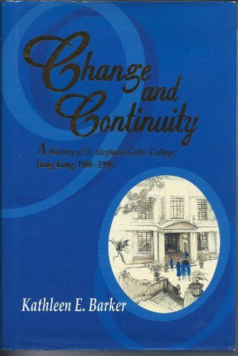 Change and Continuity: A History of St. Stephen's Girls' College, Hong Kong, 1906-1996
