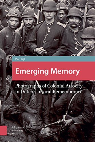 Emerging Memory: Photographs of Colonial Atrocity in Dutch Cultural Remembrance